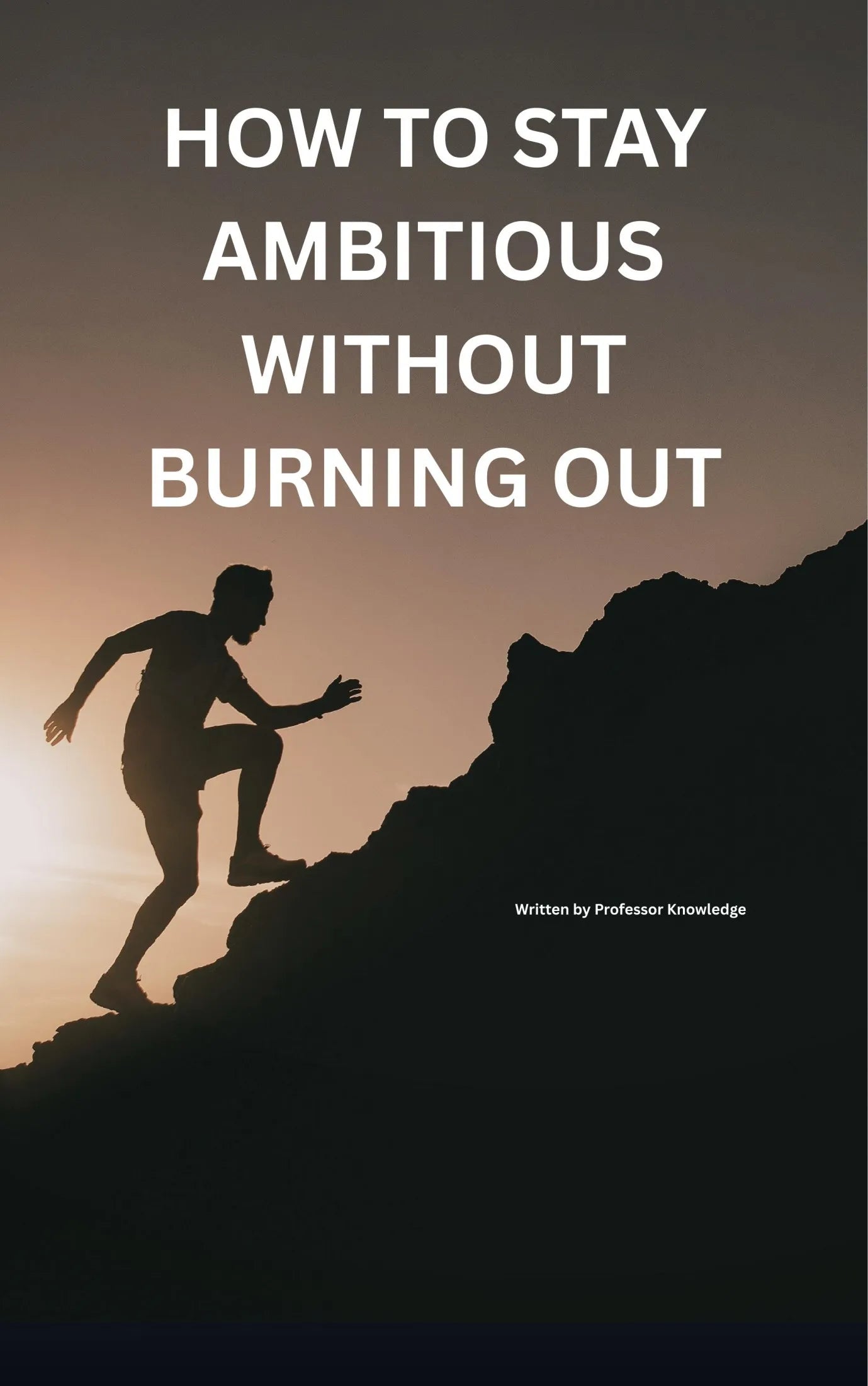 How To Stay Ambitious Without Burning Out
