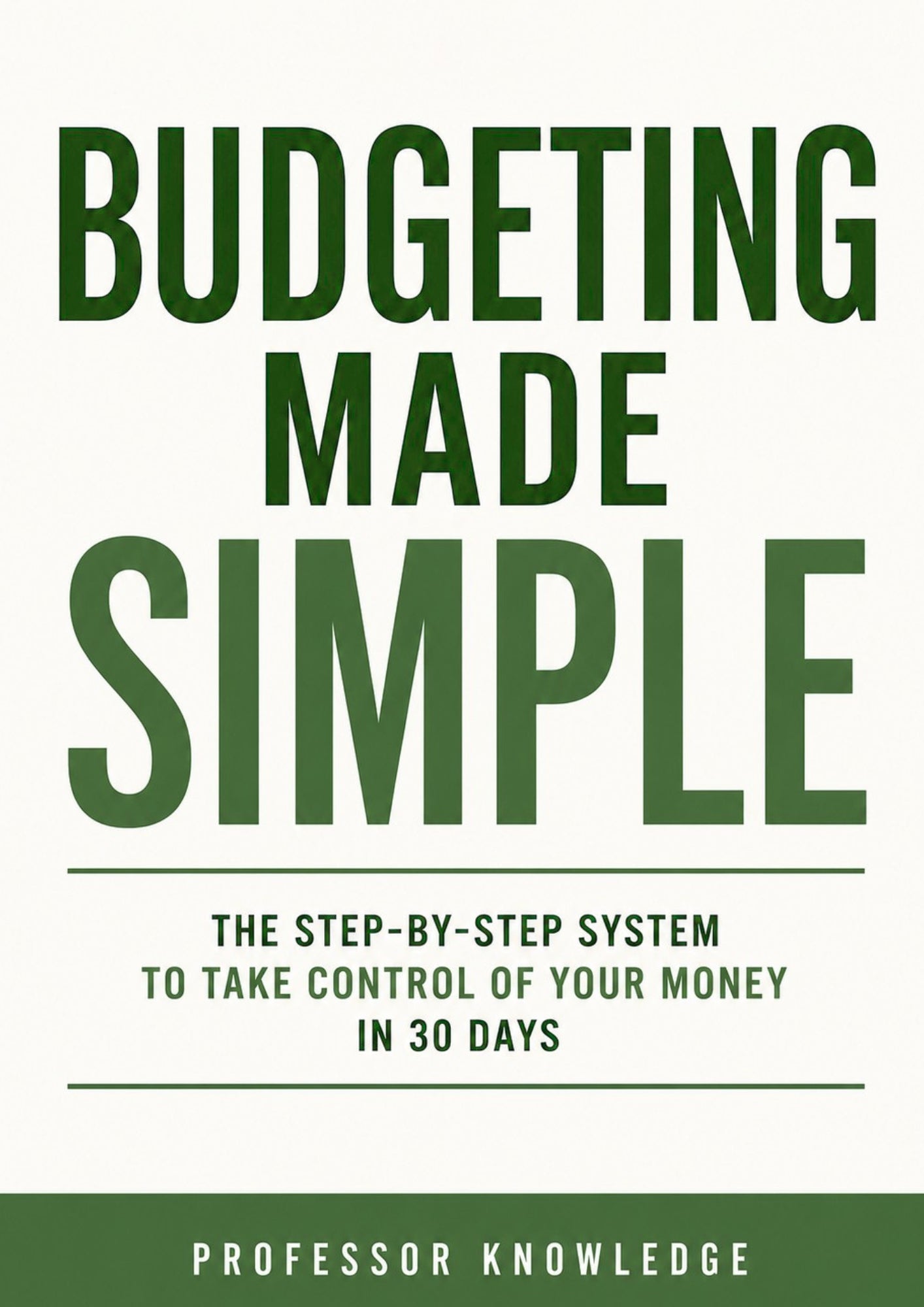 Budgeting Made Simple: The Step-by-Step System to Take Control of Your Money in 30 Days