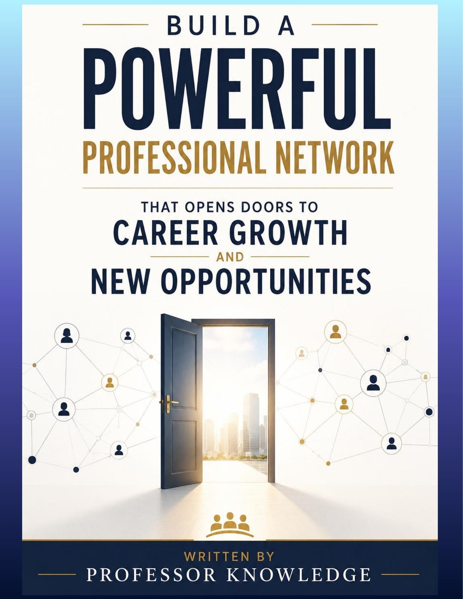 Build A Powerful Professional Network That Opens Doors to Career Growt ...