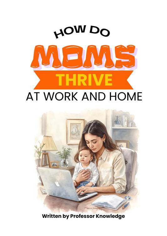 How Do Moms Thrive At Work and Home