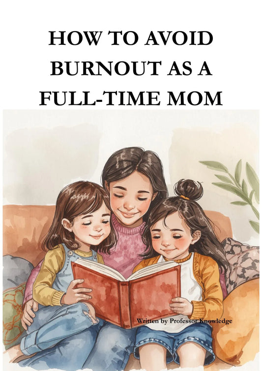 How to Avoid Burnout as a Full-Time Mom