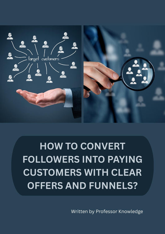 How to Convert Followers Into Paying Customers With Clear Offers and Funnels