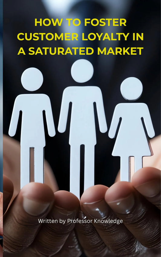 How to Foster Customer Loyalty in a Saturated Market