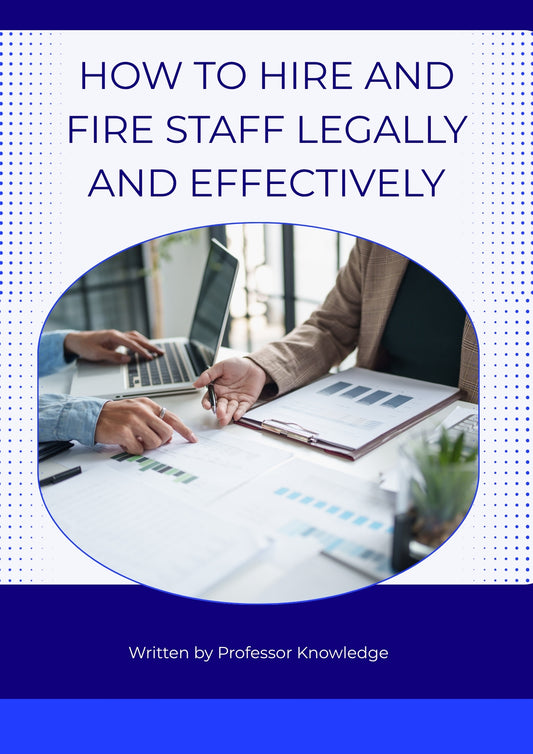 How to Hire and Fire Staff Legally and Effectively