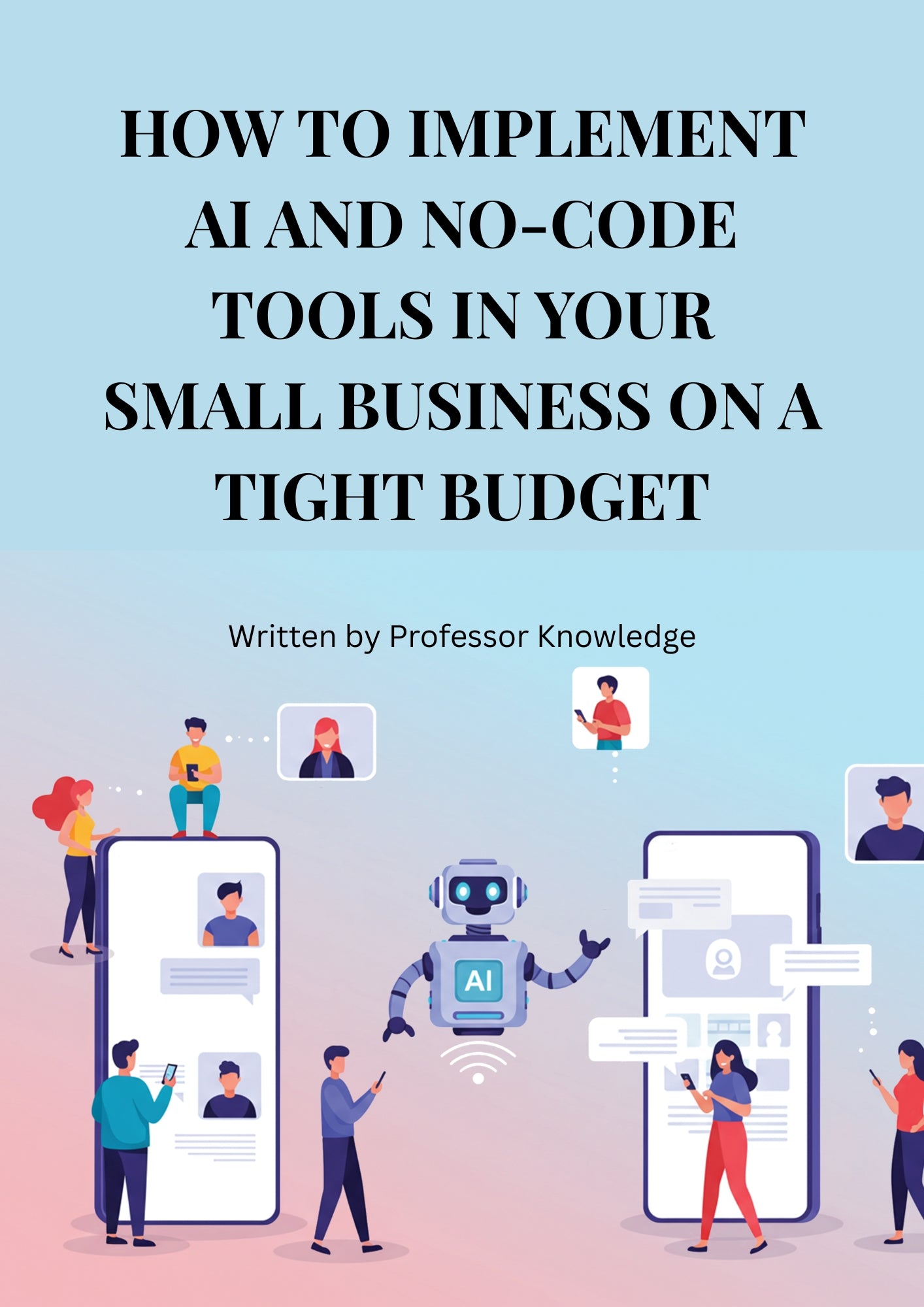 How to Implement AI and No-code Tools in Your Small Business on a Tight Budget