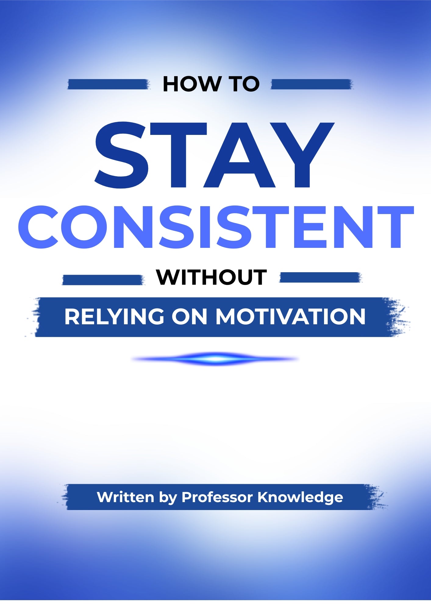 How to Stay Consistent Without Relying on Motivation