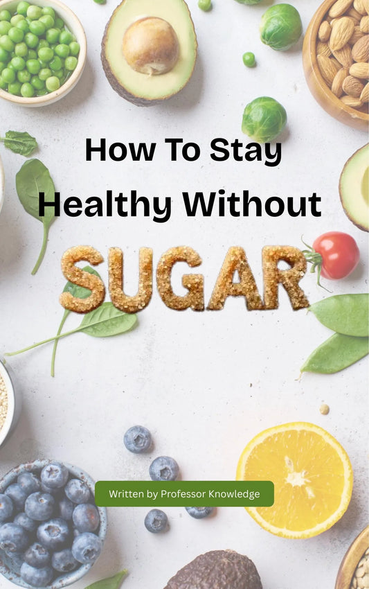 How to Stay Healthy Without Sugar