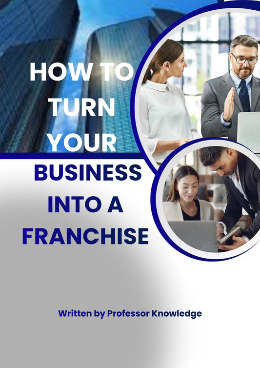 How to Turn Your Business Into a Franchise